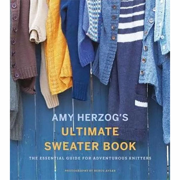 Ultimate Sweater Book by Amy Herzog